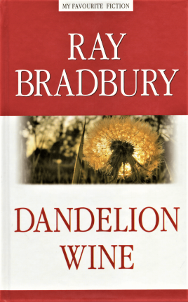 Dandelion wine. Автор — Рэй Брэдбери. Обложка — 