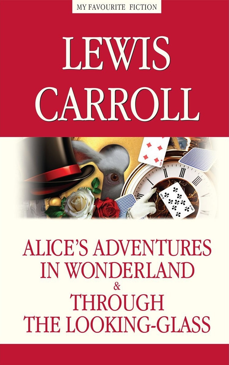 Alice's Adventures in Wonderland. Through the Looking-Glass / Алиса в Стране чудес. Алиса в Зазеркалье